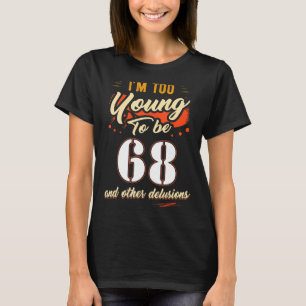 Camiseta Sou muito jovem para ter 68 anos de idade