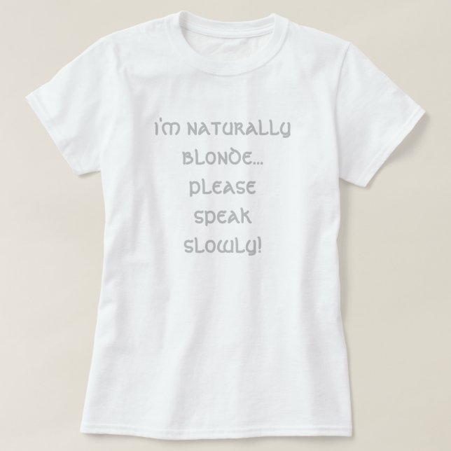 Camiseta sou naturalmente loira... por favor, fale devagar! (Frente do Design)