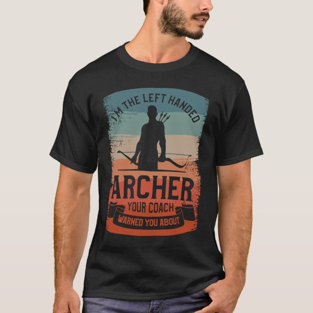 Camiseta Sou o Arqueiro da Esquerda que seu treinador aviso (Frente)