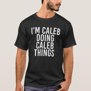 Camiseta Sou o CalEB a fazer coisas do CalEB Engraçadas Ani