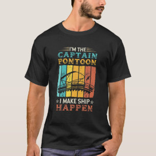 Camiseta Sou o Capitão de Pontoon que faço o navio acontece