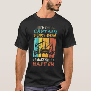 Camiseta Sou o Capitão de Pontoon que faço o navio acontece