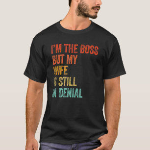 Camiseta Sou o chefe, mas minha esposa ainda está em Pai ne