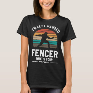 Camiseta Sou o Fencer de Mão Esquerda. Qual é a sua desculp