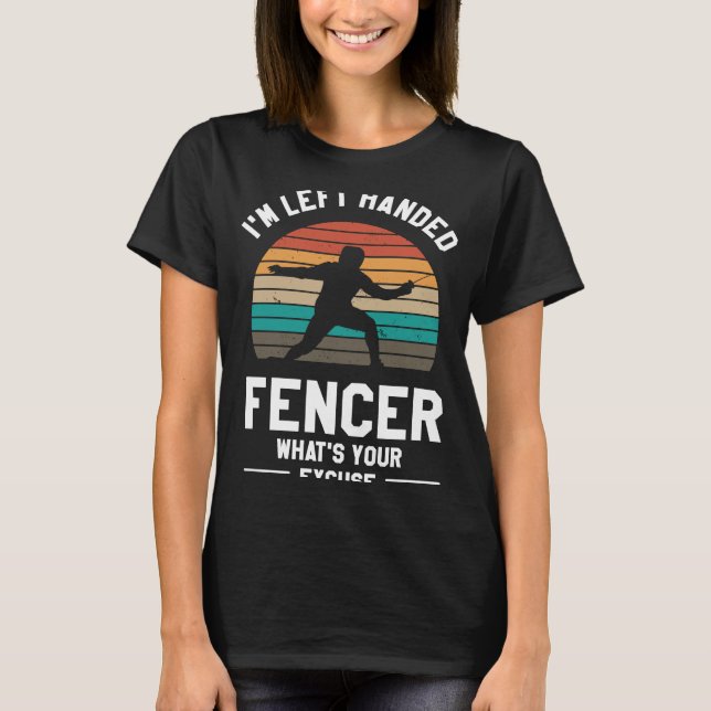 Camiseta Sou o Fencer de Mão Esquerda. Qual é a sua desculp (Frente)