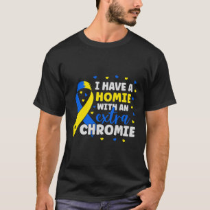 Camiseta Sou o "Homie com Síndrome Extra Chromie Down" Awa