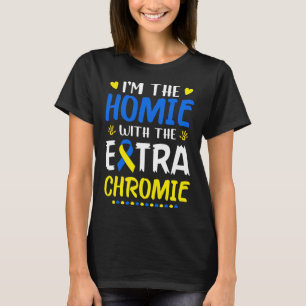 Camiseta Sou o "Homie com Síndrome Extra Chromie Down" Awa