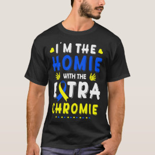 Camiseta Sou o "Homie com Síndrome Extra Chromie Down" Awa