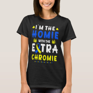 Camiseta Sou o "Homie com Síndrome Extra Chromie Down" Awa