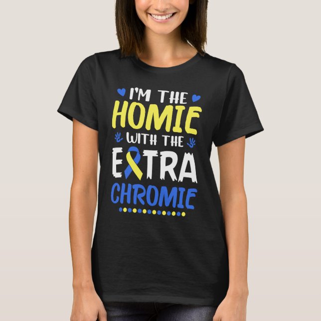 Camiseta Sou o "Homie com Síndrome Extra Chromie Down" Awa (Frente)