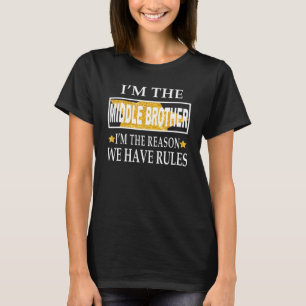 Camiseta Sou o irmão do meio, sou a razão de termos regras