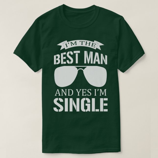 Camiseta Sou O Melhor Homem E Sim Sou Solteiro Bachelorette (Frente do Design)