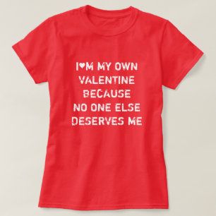 CAMISETA SOU O MEU PRÓPRIO NAMORADOS PORQUE NINGUÉM MEREC