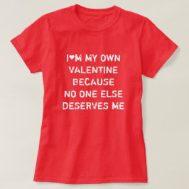 CAMISETA SOU O MEU PRÓPRIO NAMORADOS PORQUE NINGUÉM MERECE
