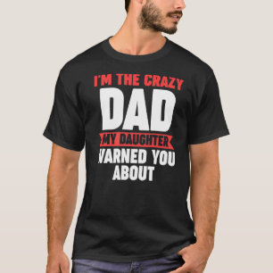 Camiseta Sou o pai louco que minha filha te avisou sobre go