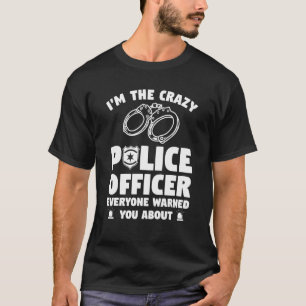 Camiseta Sou o policial maluco. Todos avisaram-te.