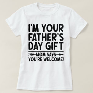 Camiseta Sou o seu Dia de os pais, mãe diz que você é bem-v