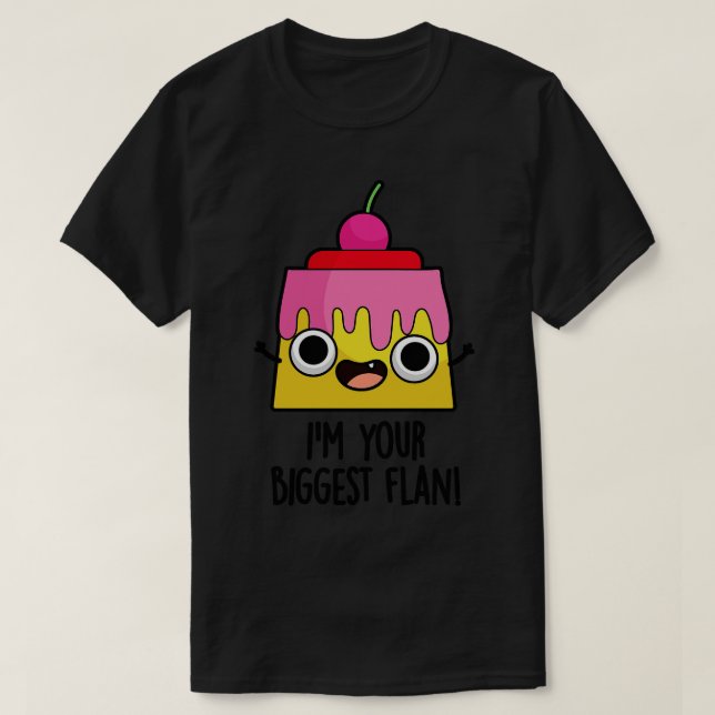 Camiseta Sou O Seu Maior Flan Engraçado Comida. (Frente do Design)