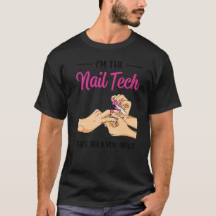 Camiseta Sou o Técnico de Unhas Sobre Quem Eles Falaram Es