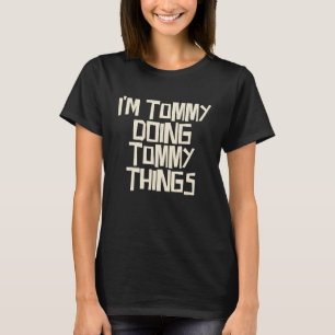 Camiseta Sou o Tommy a fazer coisas do Tommy