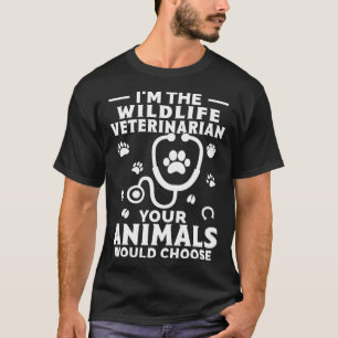 Camiseta Sou o veterinário da vida selvagem. Seus animais C