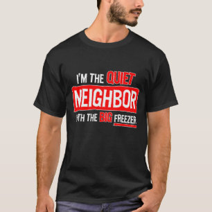 Camiseta Sou o vizinho quieto...