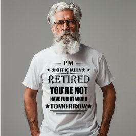Camiseta Sou oficialmente aposentado, Presentes de Reforma