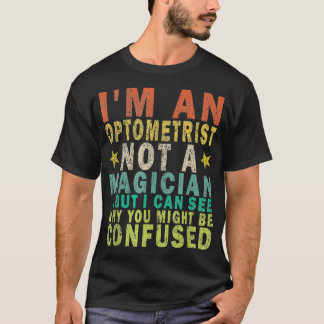 Camiseta Sou Optometrista, Não Um Mágico, Mas Posso Engraça
