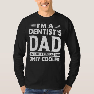 Camiseta Sou Pai De Dentista Tal Como Um Pai Normal Só Que