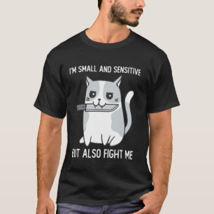 Camiseta Sou Pequeno e Sensível mas Também Lute Comigo Gato