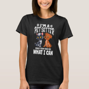 Camiseta Sou Pet Sitter. Poucos podem fazer o que posso.