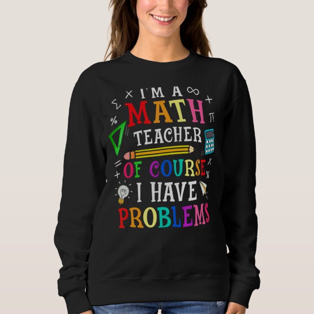 Camiseta Sou professor de matemática, claro que tenho probl (Frente)