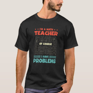 Camiseta Sou professor de matemática, é claro que tenho pro