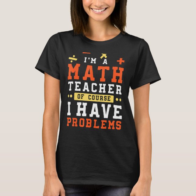 Camiseta Sou professor de matemática, é claro que tenho pro (Frente)