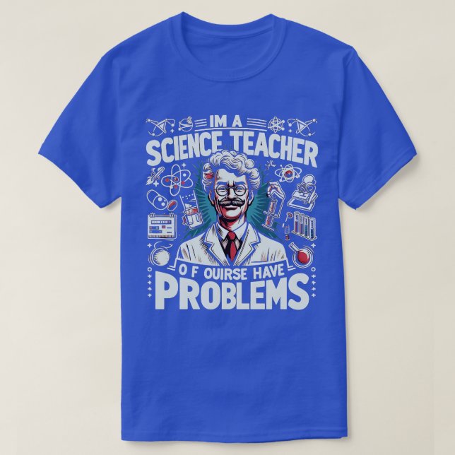 Camiseta Sou Professora De Ciências, Claro Que Tenho Proble (Frente do Design)