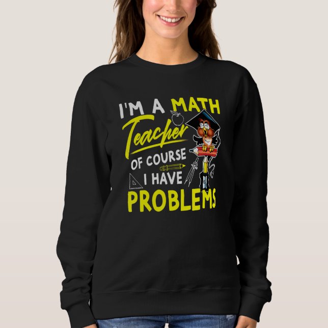 Camiseta Sou Professora De Matemática, Claro Que Tenho Prob (Frente)