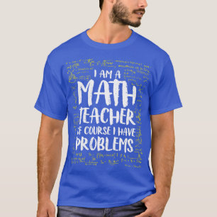 Camiseta Sou Professora De Matemática, Claro Que Tenho Prob