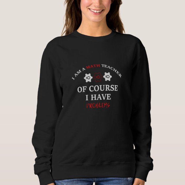 Camiseta Sou Professora De Matemática, Claro Que Tenho Prob (Frente)