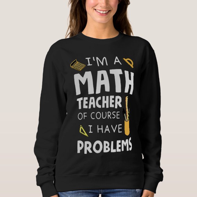Camiseta Sou Professora De Matemática, Claro Que Tenho Prob (Frente)