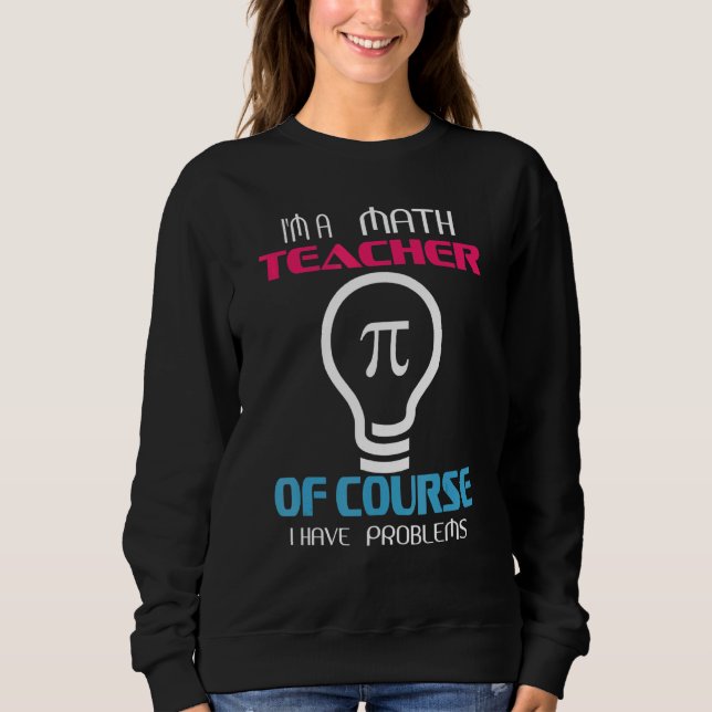 Camiseta Sou Professora De Matemática, Claro Que Tenho Prob (Frente)