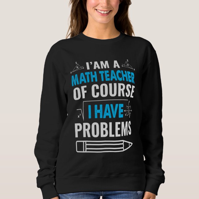 Camiseta Sou Professora De Matemática, Claro Que Tenho Prob (Frente)