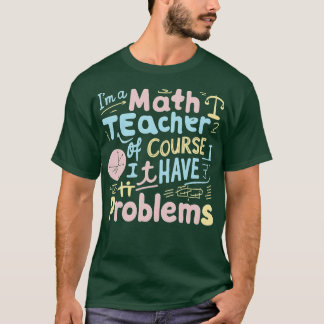 Camiseta Sou Professora De Matemática, Claro Que Tenho Prob