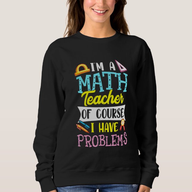 Camiseta Sou Professora De Matemática, Claro Que Tenho Prob (Frente)