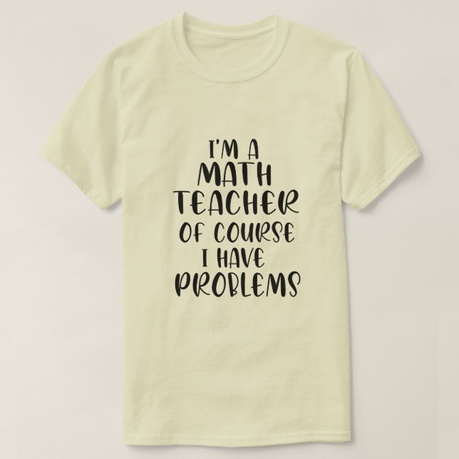 Camiseta Sou Professora De Matemática, Claro Que Tenho Prob (Frente do Design)