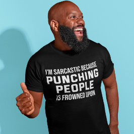 Camiseta Sou sarcástico porque Pessoas de soco são franzida