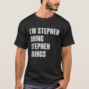 Camiseta Sou Stephen Fazendo coisas do Stephen Engraçado Pr