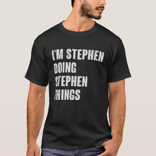Camiseta Sou Stephen Fazendo coisas do Stephen Engraçado Pr (Frente)