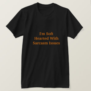 Camiseta Sou suave com problemas de sarcasmo