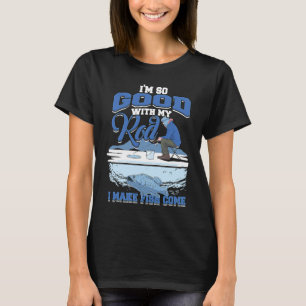 Camiseta Sou tão bom com a minha vara que faço peixe vir pe