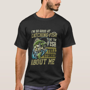 Camiseta Sou Tão Bom Em Pegar Peixes Amante Da Pesca Engraç
